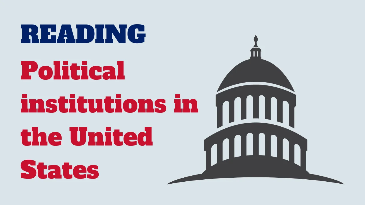 Reading: Political institutions in the United States